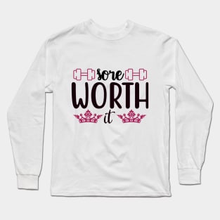 sore worth it Long Sleeve T-Shirt